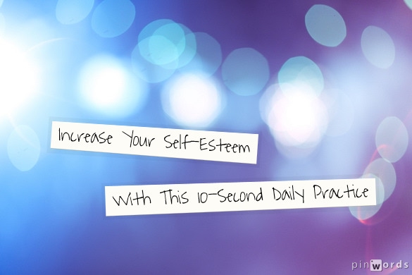 10 second daily practice to boost your self esteem