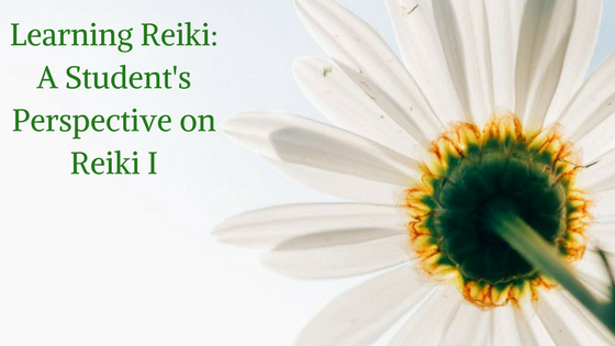 Learning Reiki: A Student's Perspective on Reiki I