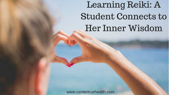 Learning Reiki: A Student Connects to Her Inner Wisdom